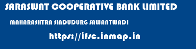 SARASWAT COOPERATIVE BANK LIMITED  MAHARASHTRA SINDUDURG SAWANTWADI   ifsc code